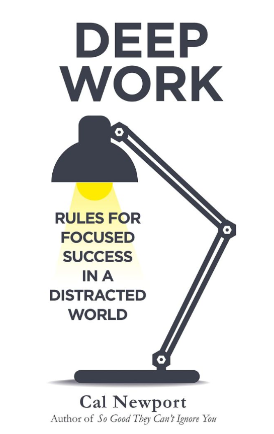 Deep Work: Rules for Focused Success in a Distracted World