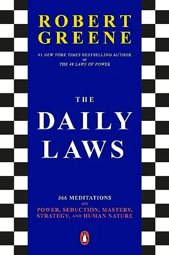 The Daily Laws: 366 Meditations on Power, Seduction, Mastery, and Human Nature