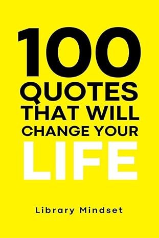 100 Quotes that will change your life