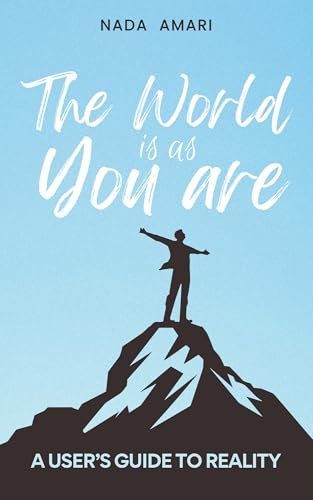The World is as You Are: A User’s Guide to Reality